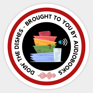 Doin the Dishes - Brough to you by Audiobooks Sticker